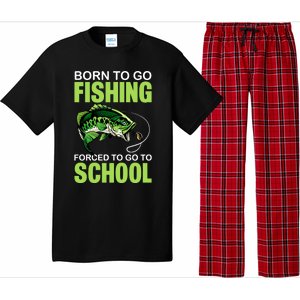 Fishing Saying Born To Go Fishing Forced To Go To School Pajama Set