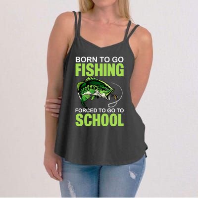 Fishing Saying Born To Go Fishing Forced To Go To School Women's Strappy Tank