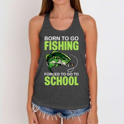 Fishing Saying Born To Go Fishing Forced To Go To School Women's Knotted Racerback Tank