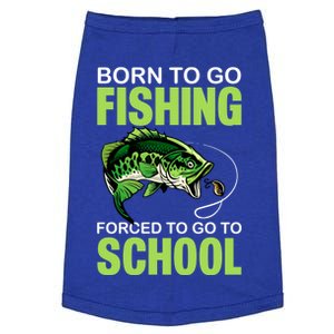 Fishing Saying Born To Go Fishing Forced To Go To School Doggie Tank