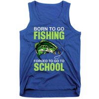 Fishing Saying Born To Go Fishing Forced To Go To School Tank Top