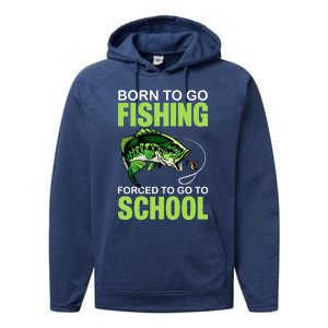 Fishing Saying Born To Go Fishing Forced To Go To School Performance Fleece Hoodie