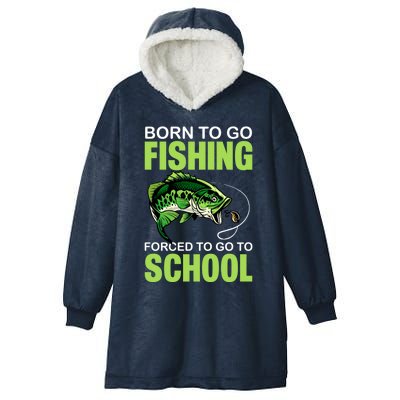 Fishing Saying Born To Go Fishing Forced To Go To School Hooded Wearable Blanket