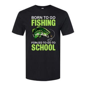 Fishing Saying Born To Go Fishing Forced To Go To School Softstyle CVC T-Shirt