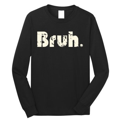 Funny Saying Brother Greeting Bruh Meme Long Sleeve Shirt