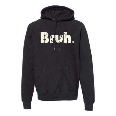 Funny Saying Brother Greeting Bruh Meme Premium Hoodie