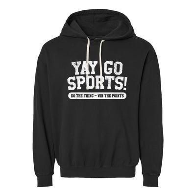 Football Soccer Basketball Team Funny Yay Go Sports Garment-Dyed Fleece Hoodie