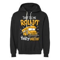 Funny School Bus Driver They See Me Rollin' They Waitin' Garment-Dyed Fleece Hoodie