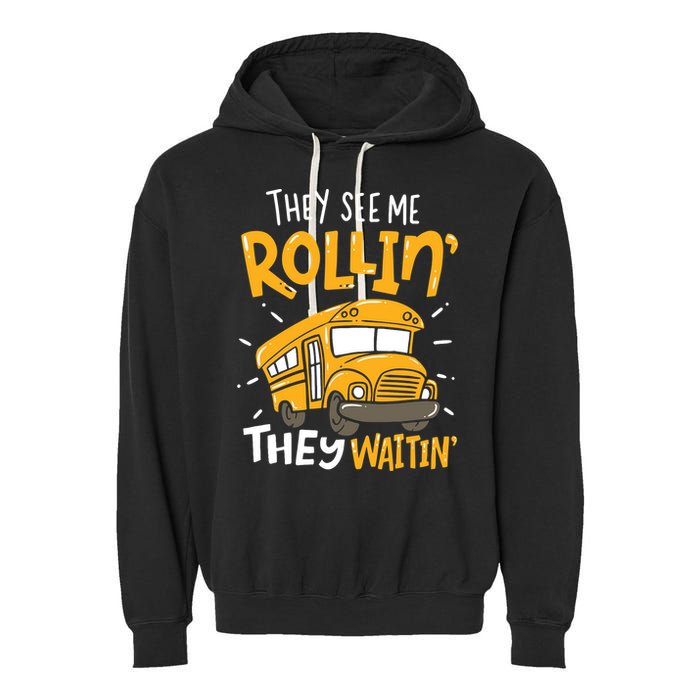 Funny School Bus Driver They See Me Rollin' They Waitin' Garment-Dyed Fleece Hoodie