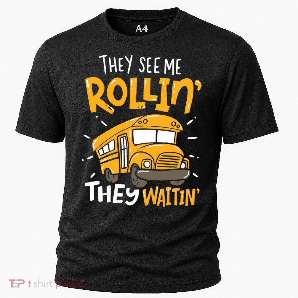 Funny School Bus Driver They See Me Rollin' They Waitin' Performance Shirt