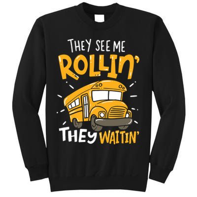 Funny School Bus Driver They See Me Rollin' They Waitin' Sweatshirt