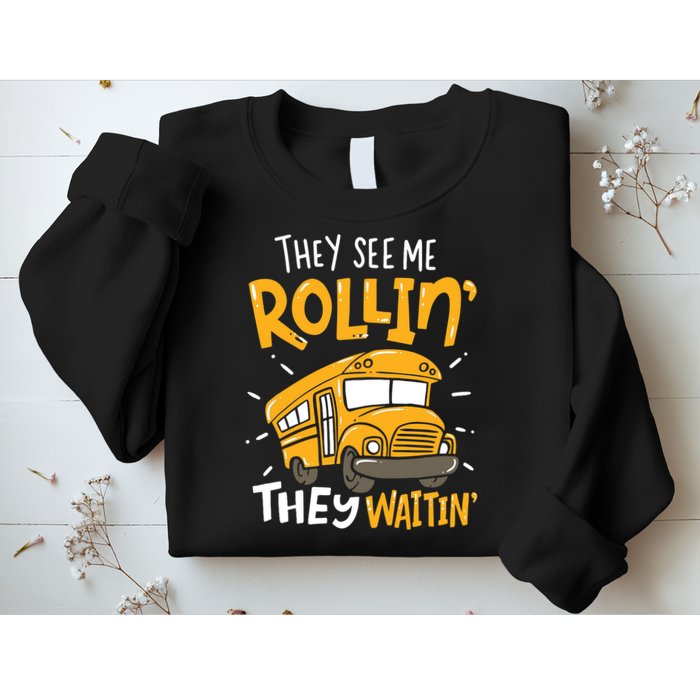 Funny School Bus Driver They See Me Rollin' They Waitin' Sweatshirt
