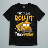 Funny School Bus Driver They See Me Rollin' They Waitin' T-Shirt