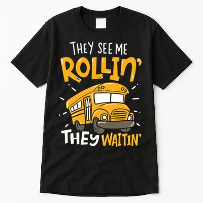 Funny School Bus Driver They See Me Rollin' They Waitin' Tall T-Shirt