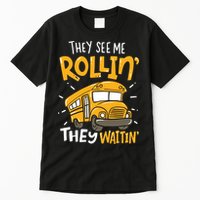 Funny School Bus Driver They See Me Rollin' They Waitin' Tall T-Shirt