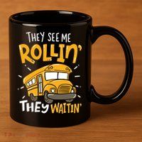 Funny School Bus Driver They See Me Rollin' They Waitin' 11oz C Handle Ceramic Mug