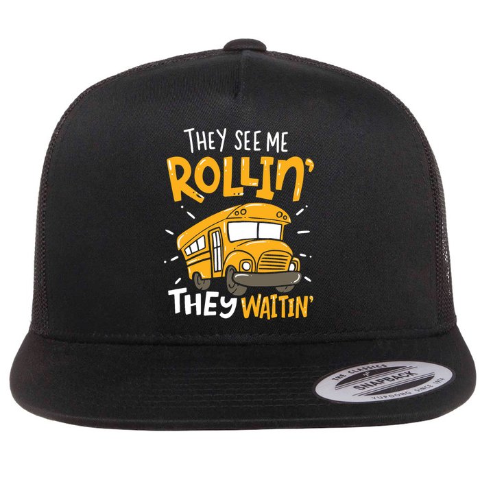 Funny School Bus Driver They See Me Rollin' They Waitin' Flat Bill Trucker Hat