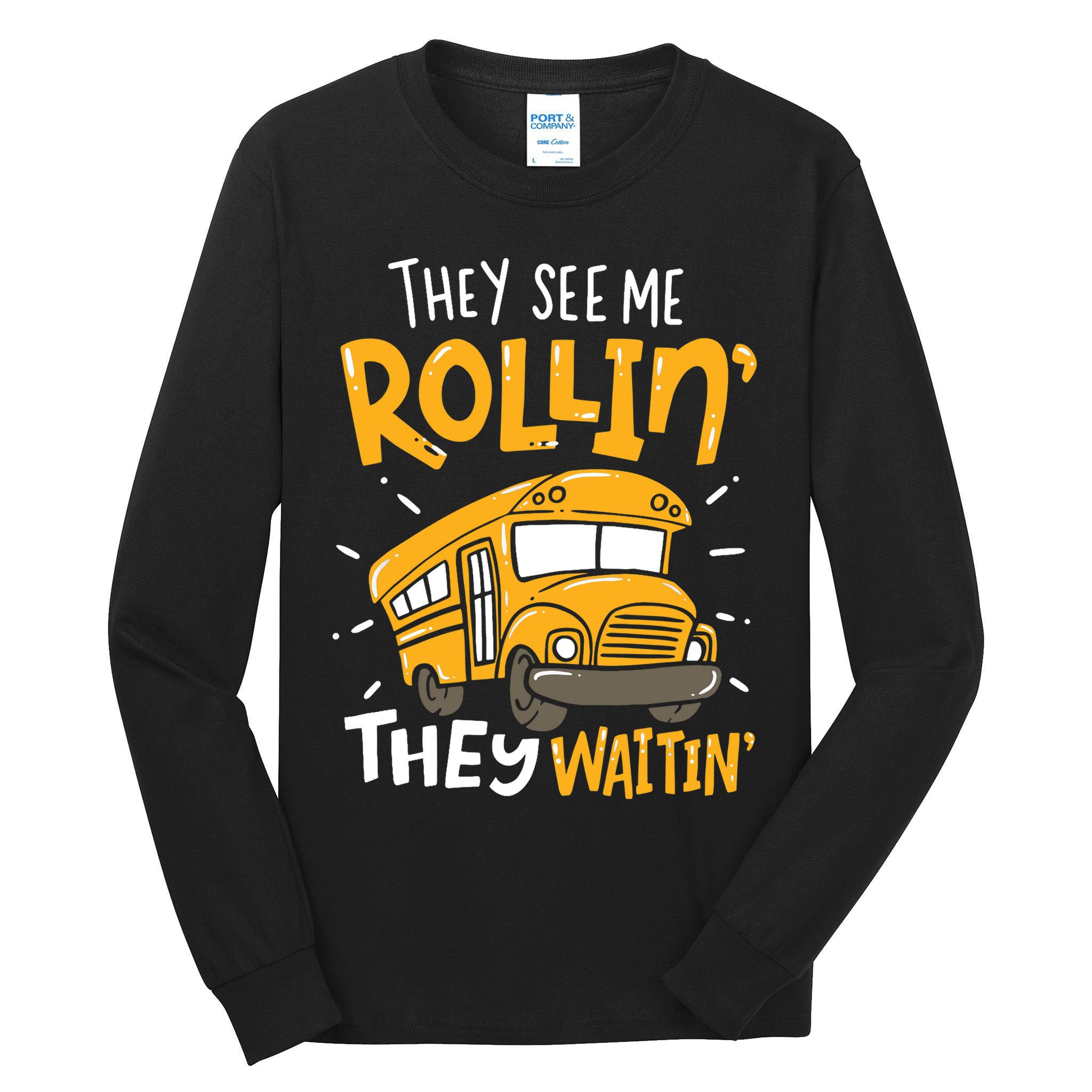 Funny School Bus Driver They See Me Rollin' They Waitin' Tall Long Sleeve T-Shirt