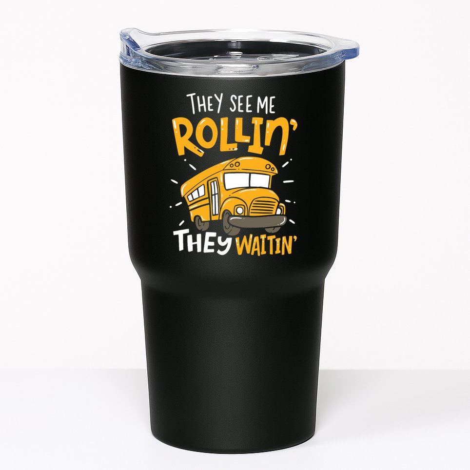 Funny School Bus Driver They See Me Rollin' They Waitin' Tumbler