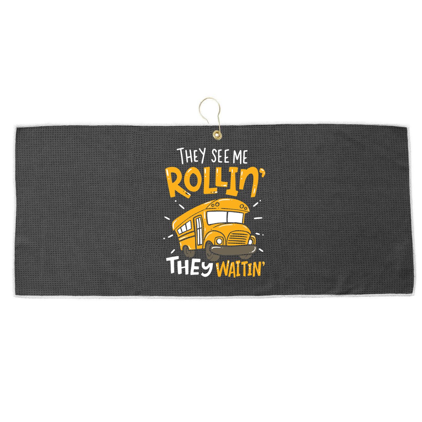 Funny School Bus Driver They See Me Rollin' They Waitin' Large Microfiber Waffle Golf Towel