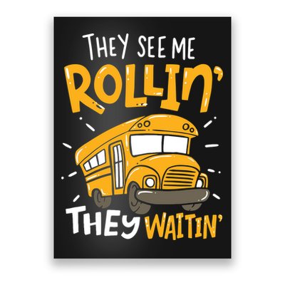 Funny School Bus Driver They See Me Rollin' They Waitin' Poster