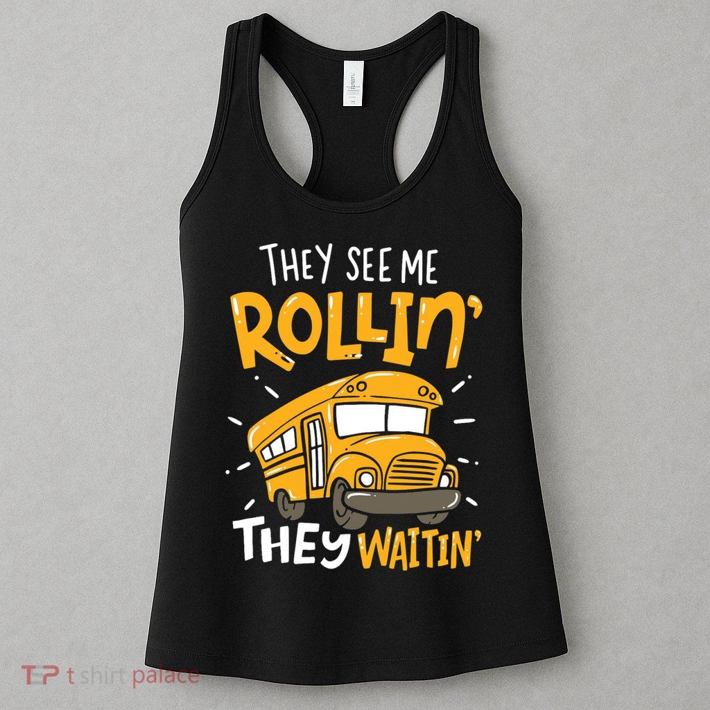 Funny School Bus Driver They See Me Rollin' They Waitin' Womens Tank Top