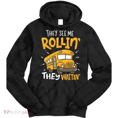 Funny School Bus Driver They See Me Rollin' They Waitin' Tie Dye Hoodie