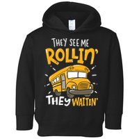 Funny School Bus Driver They See Me Rollin' They Waitin' Toddler Hoodie
