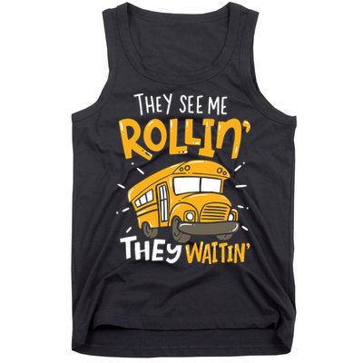 Funny School Bus Driver They See Me Rollin' They Waitin' Tank Top