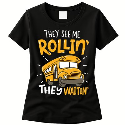 Funny School Bus Driver They See Me Rollin' They Waitin' Womens T-Shirt