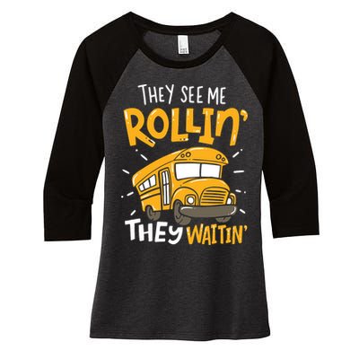 Funny School Bus Driver They See Me Rollin' They Waitin' Women's Tri-Blend 3/4-Sleeve Raglan Shirt