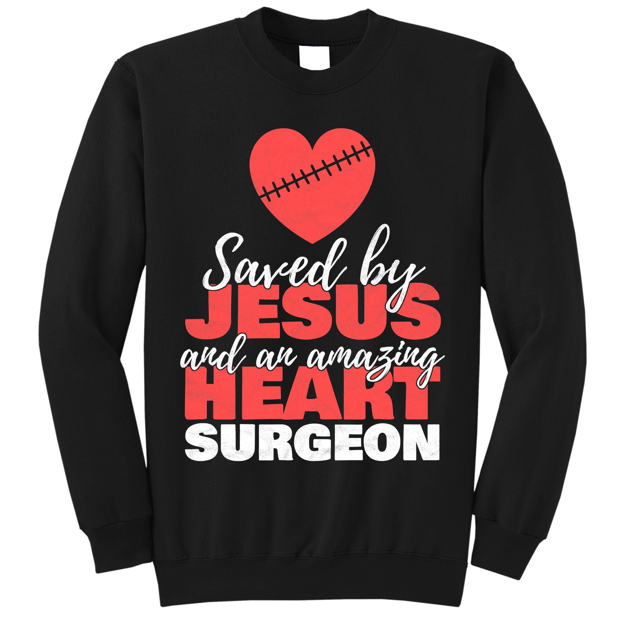 Funny Saved By Jesus Heart Surgeon Surgery Survivor Tall Sweatshirt
