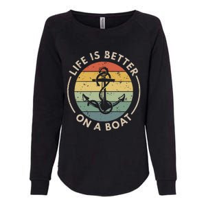 Funny Sailing Boating Sailor Boat Life Is Better On A Boat Womens California Wash Sweatshirt