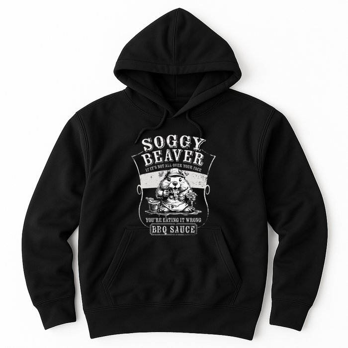 Funny Soggy Beaver Bbq If ItS Not All Over Your Face Hoodie
