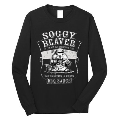 Funny Soggy Beaver Bbq If ItS Not All Over Your Face Long Sleeve Shirt