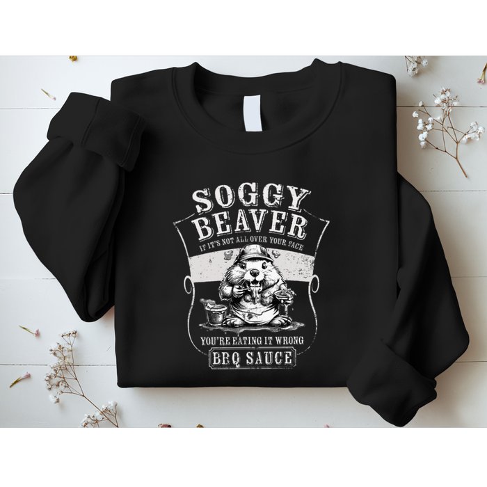 Funny Soggy Beaver Bbq If ItS Not All Over Your Face Sweatshirt