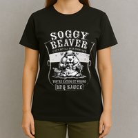 Funny Soggy Beaver Bbq If ItS Not All Over Your Face T-Shirt