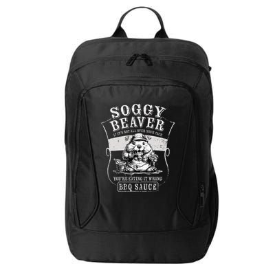 Funny Soggy Beaver Bbq If ItS Not All Over Your Face City Backpack