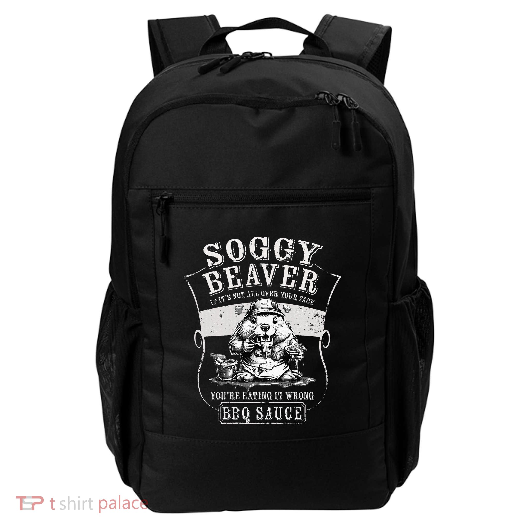 Funny Soggy Beaver Bbq If ItS Not All Over Your Face Backpack