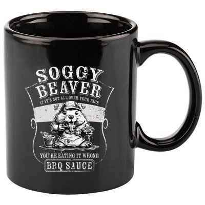Funny Soggy Beaver Bbq If ItS Not All Over Your Face 11oz C Handle Ceramic Mug