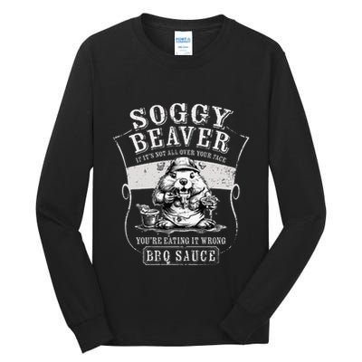 Funny Soggy Beaver Bbq If ItS Not All Over Your Face Tall Long Sleeve T-Shirt