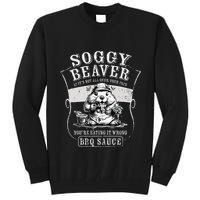 Funny Soggy Beaver Bbq If ItS Not All Over Your Face Tall Sweatshirt