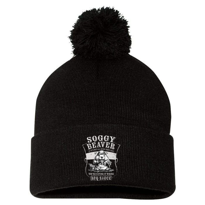 Funny Soggy Beaver Bbq If ItS Not All Over Your Face Pom Pom 12in Knit Beanie