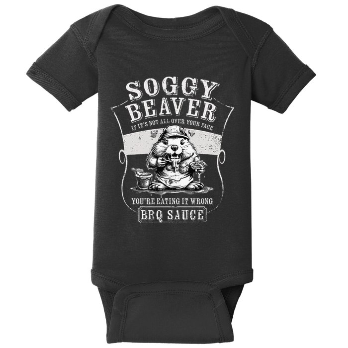 Funny Soggy Beaver Bbq If ItS Not All Over Your Face Baby Bodysuit
