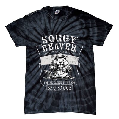 Funny Soggy Beaver Bbq If ItS Not All Over Your Face Tie-Dye T-Shirt