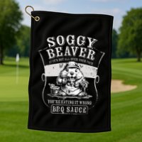 Funny Soggy Beaver Bbq If ItS Not All Over Your Face Golf Towel