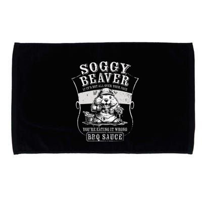 Funny Soggy Beaver Bbq If ItS Not All Over Your Face Microfiber Hand Towel