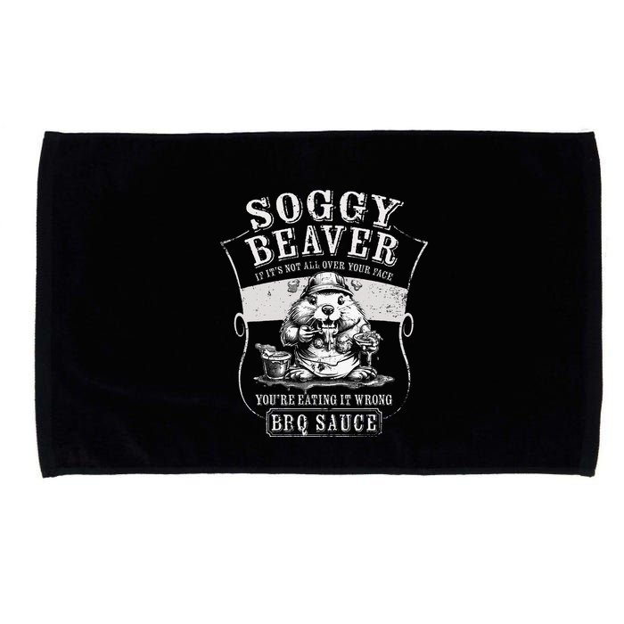Funny Soggy Beaver Bbq If ItS Not All Over Your Face Microfiber Hand Towel