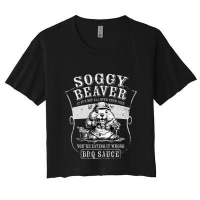 Funny Soggy Beaver Bbq If ItS Not All Over Your Face Crop Top