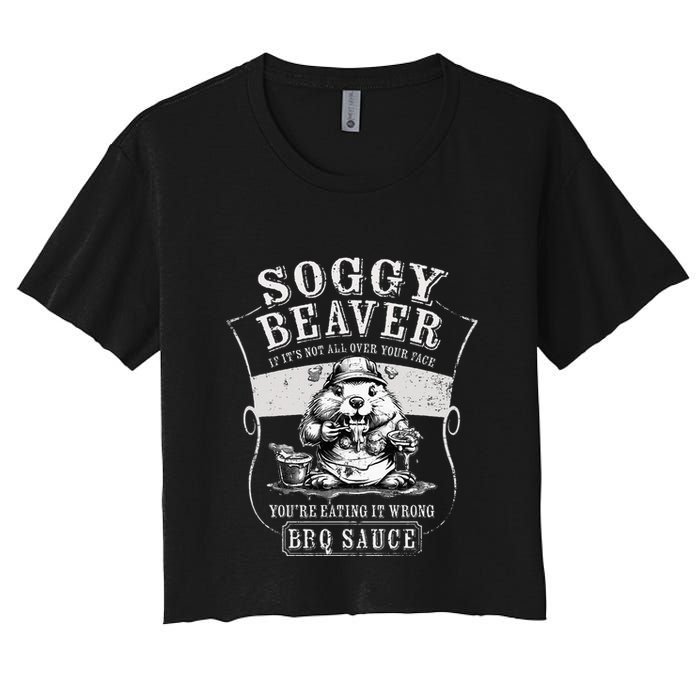 Funny Soggy Beaver Bbq If ItS Not All Over Your Face Crop Top